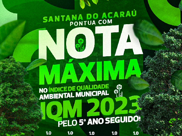 Santana do Acaraú alcança o topo do Índice Municipal de Qualidade do Meio Ambiente (IQM) pela 5ª vez consecutiva